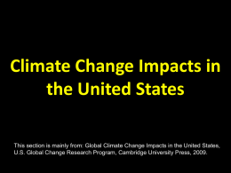 Climate Change Impacts in the United States This section is mainly from: Global Climate Change Impacts in the United States, U.S.