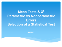 Mean Tests & X2 Parametric vs Nonparametric Errors Selection of a Statistical Test SW242