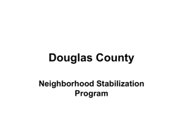 Douglas County Neighborhood Stabilization Program Federal Allocation to Georgia • $153,037,451 Total Allocation • $77,085,125 for State NSP • $75,952,326 to NSP Entitlements (9) – Atlanta –