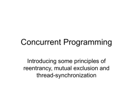 Concurrent Programming Introducing some principles of reentrancy, mutual exclusion and thread-synchronization Problems with ‘stash.c’ • We wrote a ‘public clipboard’ device-driver in order to illustrate.