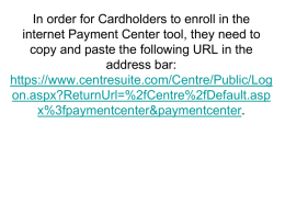 In order for Cardholders to enroll in the internet Payment Center tool, they need to copy and paste the following URL in.