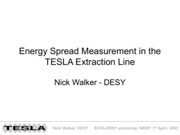 Energy Spread Measurement in the TESLA Extraction Line Nick Walker - DESY  Nick Walker, DESY  ECFA-DESY workshop, NIKEF 1st April, 2003