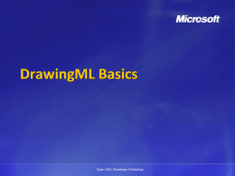 DrawingML Basics  Open XML Developer Workshop Disclaimer The information contained in this slide deck represents the current view of Microsoft Corporation on.