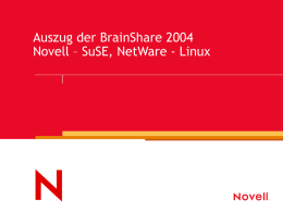 Auszug der BrainShare 2004 Novell – SuSE, NetWare - Linux Open Enterprise Server -  Announcement  OES: Novell Builds Bridge Between SUSE LINUX and NetWare Novell.