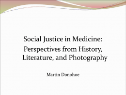 Social Justice in Medicine: Perspectives from History, Literature, and Photography Martin Donohoe Perspective  The earth spins at 1,038 mph at the equator,  between 700