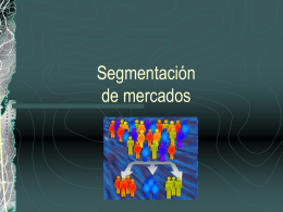 Segmentación de mercados La Segmentación Los mercados no son homogéneos, estan compuestos por personas y entidades con características y necesidades diferentes. La segmentación pone de.
