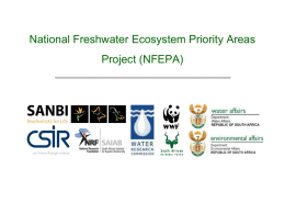 National Freshwater Ecosystem Priority Areas Project (NFEPA) Freshwater ecosystems are in a shocking state (Driver et al.