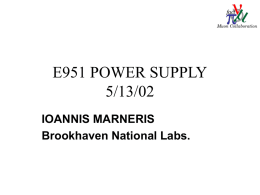 E951 POWER SUPPLY 5/13/02 IOANNIS MARNERIS Brookhaven National Labs. Project Goals • The project goal is to pulse a magnet with 20 cm diameter bore,