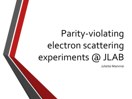 Parity-violating electron scattering experiments @ JLAB Juliette Mammei Outline I. II.  Introduction Theory A. Standard Model B. Madam Wu C.