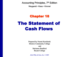 Accounting Principles, 7th Edition Weygandt • Kieso • Kimmel  Chapter 18  The Statement of Cash Flows Prepared by Naomi Karolinski Monroe Community College and Marianne Bradford Bryant College John Wiley.