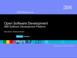 &reg;  IBM Software Group  Open Software Development IBM Software Development Platform Marc Brown, Rational software.