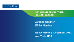 Non-Assurance Services: Project Proposal Caroline Gardner IESBA Member IESBA Meeting December 2012 New York, USA.