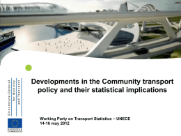  Developments in the Community transport policy and their statistical implications  Working Party on Transport Statistics – UNECE 14-16 may 2012