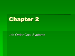 Chapter 2 Job Order Cost Systems Cost Accounting Systems  Job Order Cost system  Perpetual Inventory Accounting   Process Cost System.