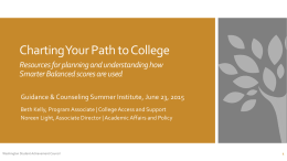 Charting Your Path to College Resources for planning and understanding how Smarter Balanced scores are used Guidance & Counseling Summer Institute, June 23,
