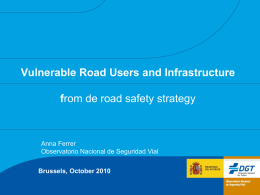 Vulnerable Road Users and Infrastructure  from de road safety strategy  Anna Ferrer Observatorio Nacional de Seguridad Vial Brussels, October 2010