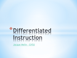 * Jacque Melin - GVSU Differentiation is a set of instructional strategies.  Reality: Differentiation is a philosophy—a way of thinking (MINDSET) about teaching.