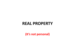 REAL PROPERTY (It’s not personal) Real Property & Environmental Law MULTIPLE-CHOICE QUESTION #1  Beth owns a corporate office park in Ohio.