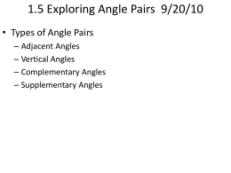 1.5 Exploring Angle Pairs 9/20/10 • Types of Angle Pairs – Adjacent Angles – Vertical Angles – Complementary Angles – Supplementary Angles.