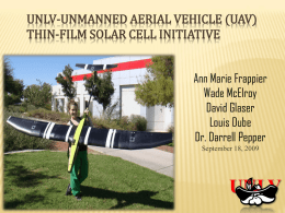 UNLV-UNMANNED AERIAL VEHICLE (UAV) THIN-FILM SOLAR CELL INITIATIVE Ann Marie Frappier Wade McElroy David Glaser Louis Dube Dr.
