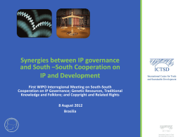 Synergies between IP governance and South –South Cooperation on IP and Development First WIPO Interregional Meeting on South-South Cooperation on IP Governance; Genetic Resources,