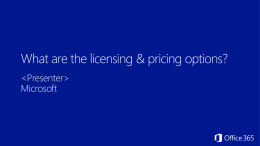 What are the licensing & pricing options?   Microsoft Drumbeat: Office 365 Sales Readiness for Enterprise Partners  Office 365 Overview  What’s my opportunity as a partner?  How do.