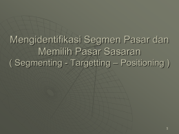 Mengidentifikasi Segmen Pasar dan Memilih Pasar Sasaran ( Segmenting - Targetting – Positioning )