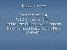 Tacis Project “Support to PCA, WTO implementation and to the EU-Moldova European Neighborhood Policy Action Plan (ENPAP)”