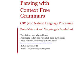Parsing with Context Free Grammars CSC 9010 Natural Language Processing Paula Matuszek and Mary-Angela Papalaskari This slide set was adapted from: •Jim Martin (after Dan Jurafsky)