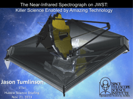 The Near-Infrared Spectrograph on JWST: Killer Science Enabled by Amazing Technology  Jason Tumlinson STScI Hubble Science Briefing Nov.