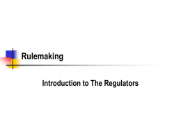 Rulemaking Introduction to The Regulators Jargon Alert     Rule, legislative rule, or regulation  They all mean the same thing  Has the same effect.