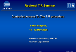 Regional TIR Seminar AEBTRI  Controlled Access To The TIR procedure  Sofia, Bulgaria, 11 - 12 May 2006  Vessela Kojouharova, AEBTRI Head TIR Department  Page 1  © AEBTRI 2006