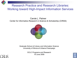 Research Practice and Research Libraries: Working toward High-Impact Information Services Carole L.