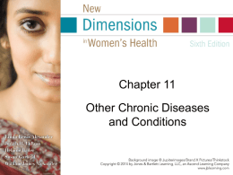 Chapter 11 Other Chronic Diseases and Conditions Chronic Diseases: What Are They, and Why Are They Important? • Diseases that persist for a long.