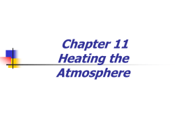 Chapter 11 Heating the Atmosphere Earth’s Unique Atmosphere   No other planet in our solar system has an atmosphere with the exact mixture of gases or.