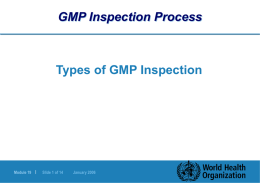 GMP Inspection Process  Types of GMP Inspection  Module 19 |  Slide 1 of 14  January 2006