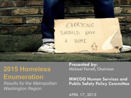 Photo Credit: Bob Jagendorf  Photo credit: scribbletaylor  2015 Homeless Enumeration Results for the Metropolitan Washington Region  Presented by:  Michael Ferrell, Chairman  MWCOG Human Services and Public Safety Policy Committee APRIL.