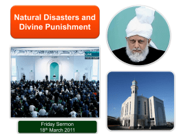 Natural Disasters and Divine Punishment  Friday Sermon 18th March 2011 Summary The news of natural disasters fill believers with fear in case their actions may.