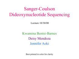 Sanger-Coulson Dideoxynucleotide Sequencing Lecture 10/30/00  Kwamina Bentsi-Barnes Deisy Mendoza Jennifer Aoki Best printed in color for clarity.