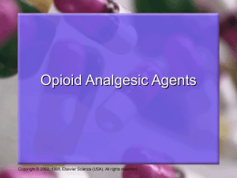 Opioid Analgesic Agents  Copyright © 2002, 1998, Elsevier Science (USA). All rights reserved.