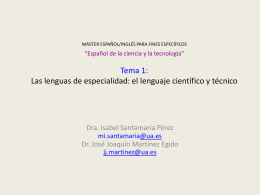 MÁSTER ESPAÑOL/INGLÉS PARA FINES ESPECÍFICOS  “Español de la ciencia y la tecnología”  Tema 1: Las lenguas de especialidad: el lenguaje científico y técnico  Dra.