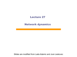 Lecture 27 Network dynamics  Slides are modified from Lada Adamic and Jure Leskovec.