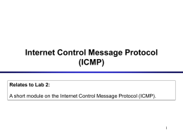 Internet Control Message Protocol (ICMP) Relates to Lab 2: A short module on the Internet Control Message Protocol (ICMP).