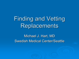 Finding and Vetting Replacements Michael J. Hart, MD Swedish Medical Center/Seattle American Board of Surgery Sixty months of residency training at no more than three.