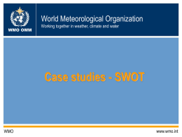 World Meteorological Organization WMO OMM  Working together in weather, climate and water  Case studies - SWOT  WMO  www.wmo.int.