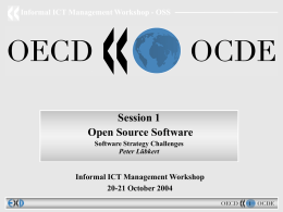 Informal ICT Management Workshop - OSS  Session 1 Open Source Software Software Strategy Challenges Peter Lübkert  Informal ICT Management Workshop 20-21 October 2004