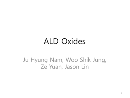 ALD Oxides Ju Hyung Nam, Woo Shik Jung, Ze Yuan, Jason Lin.