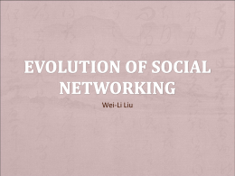 Wei-Li Liu + Goal:  a. Do research on the history of social networking b.