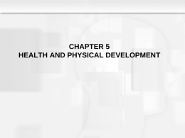 CHAPTER 5 HEALTH AND PHYSICAL DEVELOPMENT Learning Objectives  • How is development of the endocrine system • •  involved in growth across the lifespan? How do.