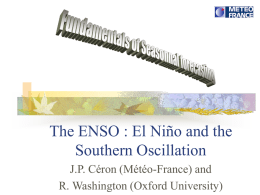 The ENSO : El Niño and the Southern Oscillation J.P. Céron (Météo-France) and R.